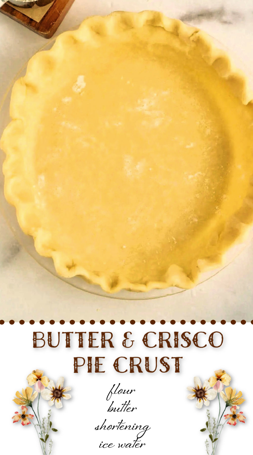 Pie Crust Recipe with Butter and Shortening (The Best!)
